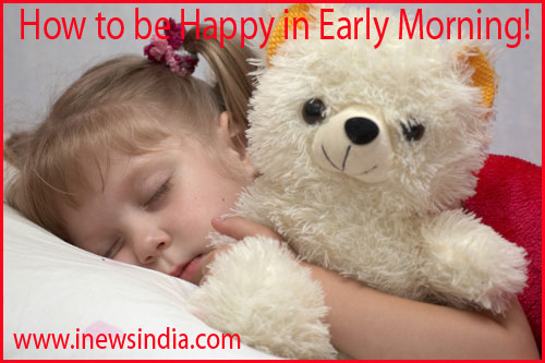 How to be Happy in Early Morning! - early_morning_happy