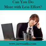 Can You Do More with Less Effort?