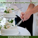 Is Marriage a Necessity these Days?