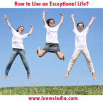 How to Live an Exceptional Life?