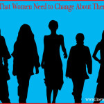 Things That Women Need to Change About Themselves!