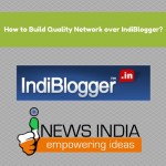 How to Build Quality Network over IndiBlogger?