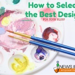 How to Select the Best Design for your Blog?