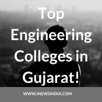 Top Engineering Colleges in Gujarat!