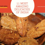 11 Most Amazing Delicacies of India!